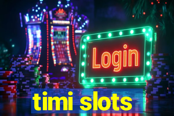 timi slots